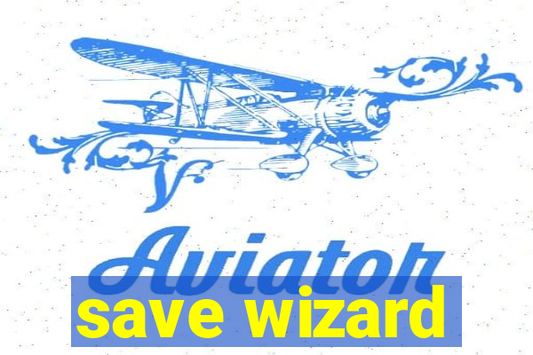 save wizard